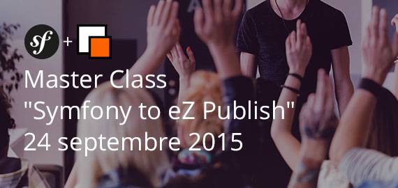 Master Class "Symfony to eZ Publish" - 24 septembre 2015