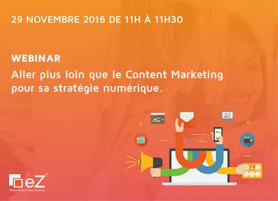 [WEBINAR] Aller plus loin que le Content Marketing pour sa stratégie numérique. 